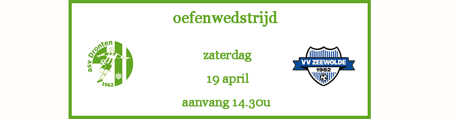 asv Dronten oefent thuis tegen vv Zeewolde